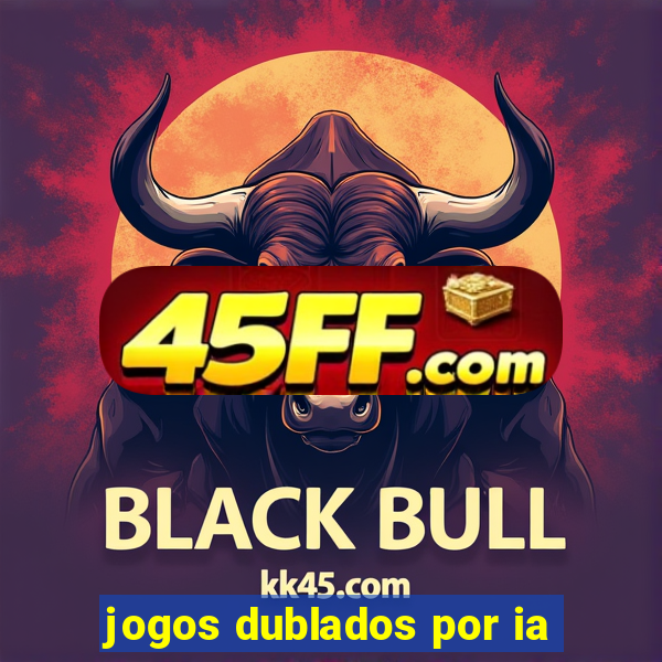 jogos dublados por ia